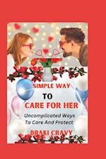 SIMPLE WAY TO CARE FOR HER: UNCOMPLICATED WAYS TO CARE AND PROTECT 
