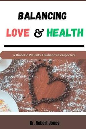 Balancing Love and Health : A Diabetic Patient's Husband's Perspective