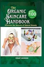 The Organic Skincare Handbook : Discover the Secrets of Natural Beauty 