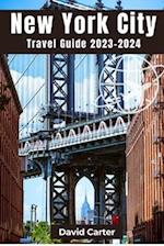 New York City Travel Guide 2023-2024: Discovering the essence of the city that never sleeps 
