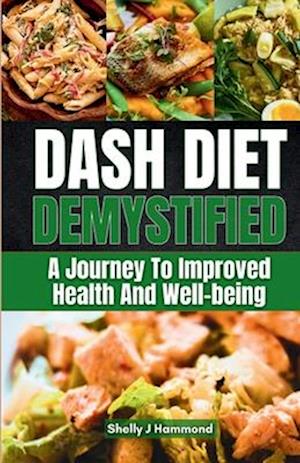 DASH Diet Demystified: A Journey to Improved Health and Well-being