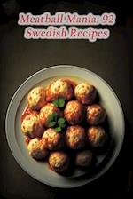 Meatball Mania: 92 Swedish Recipes 