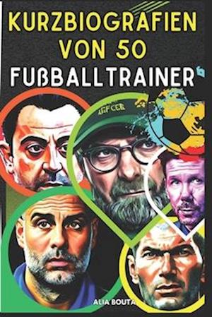 Kurzbiografien von 50 Fußballtrainer