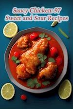 Saucy Chicken: 97 Sweet and Sour Recipes 