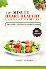 30-Minutes HEART HEALTHY COOKBOOK FOR COUPLES: Fast and Easy 120+flavorful Recipes for couples 