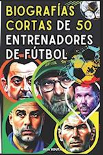 Biografías cortas de 50 Entrenadores de fútbol