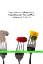 Vegetarianism and Veganism: Proper Nutrition Without Meat and Animal Products 