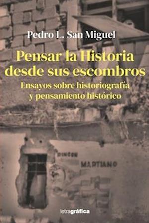 Pensar la Historia desde sus escombros