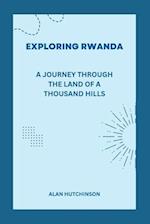 Exploring Rwanda: A Journey through the Land of a Thousand Hills 