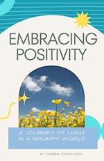 Embracing Positivity: A Journey of Light in a Grumpy World 