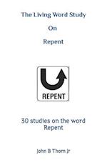 The Living Word Study: On Repent 