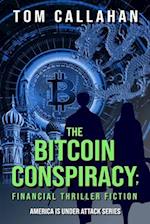 The Bitcoin Conspiracy: Financial Thriller Fiction 