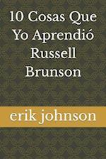 10 Cosas Que Yo Aprendió Russell Brunson