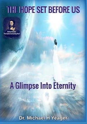 THE HOPE SET BEFORE US: A Glimpse Into Eternity