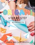 ORIGAMI for Kids: Origami paper crafts step by step Simple and Easy for beginner 42 projects 