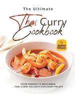 The Ultimate Thai Curry Cookbook: From Panang to Massaman - Thai Curry Delights for Every Palate 