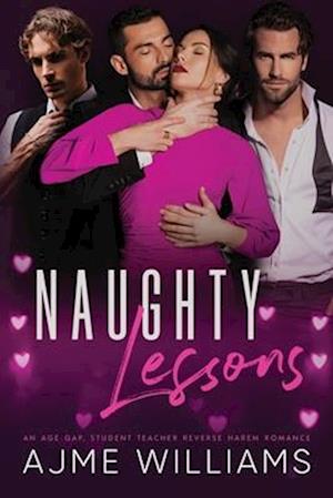 Naughty Lessons: An Age Gap, Student Teacher Reverse Harem Romance