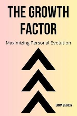 The Growth Factor: Maximizing Personal Evolution