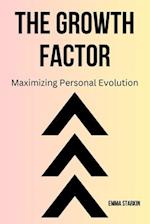 The Growth Factor: Maximizing Personal Evolution 