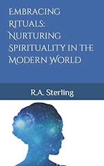 Embracing Rituals: Nurturing Spirituality in the Modern World 