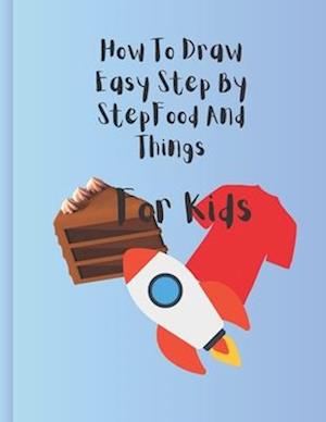 How To Draw Step By Step For Kids: great for kids who want to learn to draw