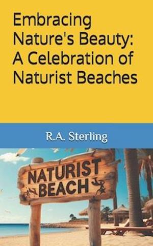 Embracing Nature's Beauty: A Celebration of Naturist Beaches