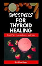 SMOOTHIES FOR THYROID HEALING: Nutritious Recipes to Boost Immune and Reset Thyroid Health 