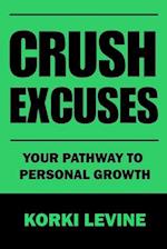 Crush Excuses: Your path to personal growth 