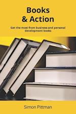 Books & Action: Get the most from business and personal development books 