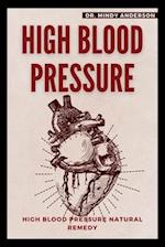 HIGH BLOOD PRESSURE: HIGH BLOOD PRESSURE NATURAL REMEDY 