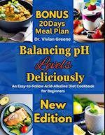 Balancing pH Levels Deliciously: An Easy-to-Follow Acid-Alkaline Diet Cookbook for Beginners 