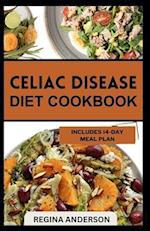 Celiac Disease Diet Cookbook: Quick and Easy Recipes to Prevent and Manage Lactose Intolerance 