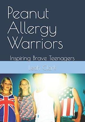 Peanut Allergy Warriors: Inspiring Brave Teenagers