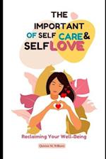 The Importance of Self-Care and Self-Love : Reclaiming Your Well-Being 