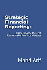 Strategic Financial Reporting:: Harnessing the Power of Alternative Performance Measures 