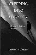 Stepping Into Sobriety: A Journey to Embrace Life Fully 