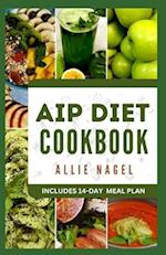 AIP Diet Cookbook: Delicious Recipes to Reduce Inflammation and Boost Your Immune System 