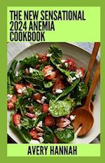 The New Sensational 2024 Anemia Cookbook: Essential Guide With 100+ Healthy Recipes 