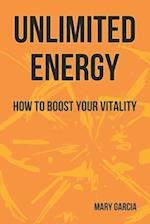 Unlimited Energy: How to Boost Your Vitality 