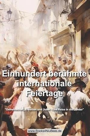 Einhundert berühmte internationale Feiertage