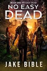 No Easy Dead: A Post-Apocalyptic Military Sci-Fi Series 