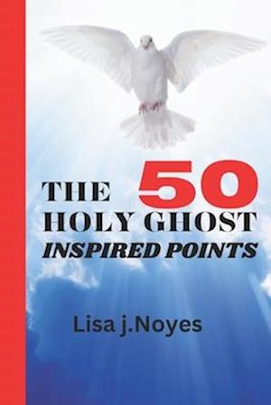 THE 50 HOLY GHOST-INSPIRED POINTS: Functions of the Holy Spirit