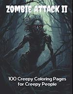 Zombie Attack II: 100 Creepy Coloring Pages for Creepy People 