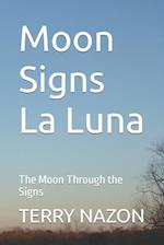Moon Signs La Luna: The Moon Through the Signs 