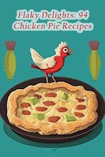 Flaky Delights: 94 Chicken Pie Recipes 