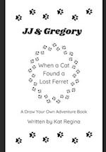 JJ & Gregory, When a Cat Found a Lost Ferret: A Draw Your Own Adventure Book 