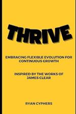 THRIVE: Embracing Flexible Evolution for Continuous Growth 