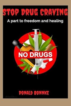 Stop Drug Craving : A part to freedom and healing