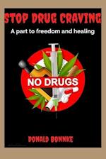 Stop Drug Craving : A part to freedom and healing 