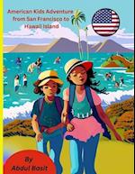 American Kids Adventure from San Francisco to Hawaii Island 